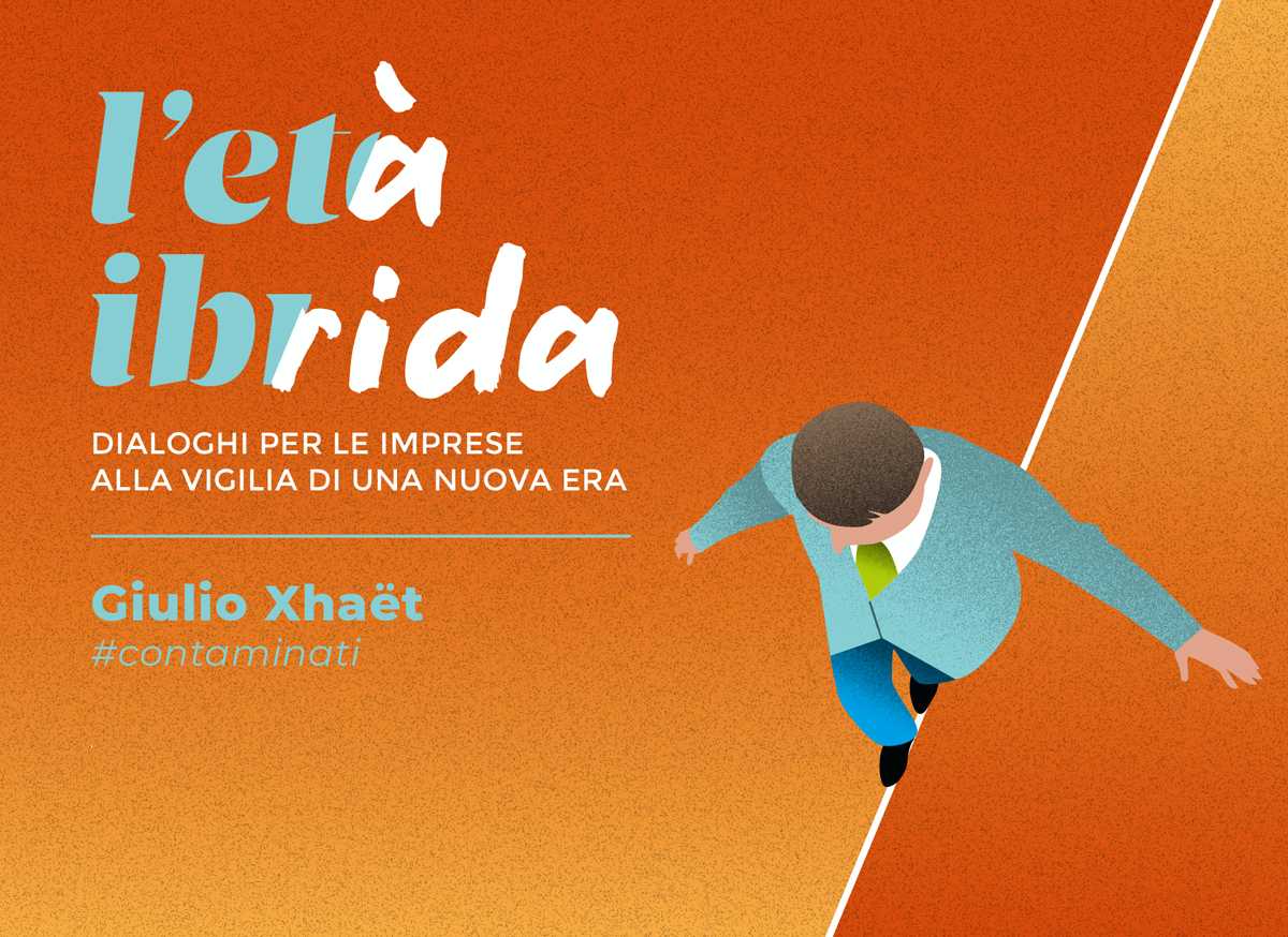  L’Età Ibrida – Dialoghi per le imprese alla vigilia di una nuova era