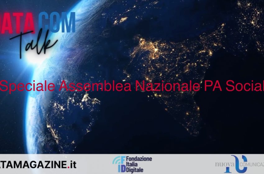 DataCom Talk – Speciale Assemblea Nazionale PA Social – 2a parte